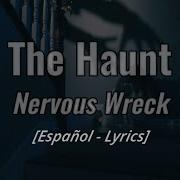 The Haunt Nervous Wreck Español Lyrics