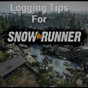 Logging Tips For Snow Runner