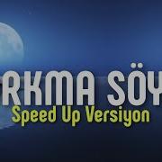 Sancak Korkma Söyle Speed Up Versiyon