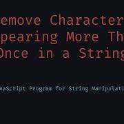Remove Characters Appearing More Than Once In A String