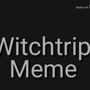 Witchtrip Meme Flash Warning Read Des