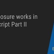 How Closure Works In JavaScript Part II
