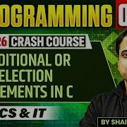C Programming 03 Conditional Or Selection Statements In C All Branches GATE Crash Course