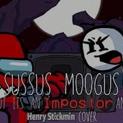 THERE CAN ONLY BE ONE INNERSLOTH GAME Sussus Moogus But It S An Impostor And Henry Stickmin Cover