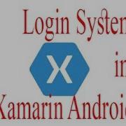 Xamarin Android 6 Creating A Login System