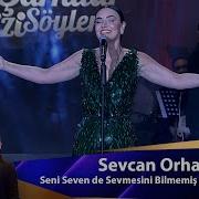 Sevcan Orhan SENİ SEVEN DE SEVMESİNİ BİLMEMİŞ DEĞME FELEK