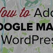 How To Add Google Maps In WordPress