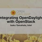 OpenDaylight Mini Summit Integrating OpenDaylight With OpenStack