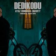 Ayaz Erdoğan Shawty DEDİKODU Samet Zorlu Remix