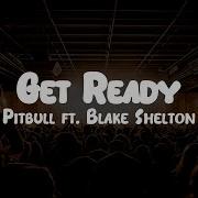 Pitbull Get Ready Ft Blake Shelton Lyrics