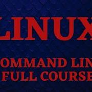 Linux Command Line Full Course Beginners To Advance Bash Command Line Tutorials