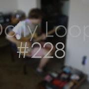 Daily Loop 228