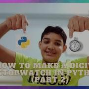 How To Make A Digital Stopwatch In Python Part 2 Completing The Stopwatch Akanshil S World