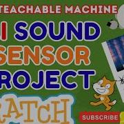 Scratch Teachable Machine Create An AI Sound Sensor