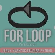 Jurus Ngantuk Belajar Python For Loop