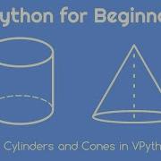 VPython For Beginners 22 Cylinders And Cones In VPython