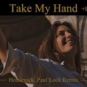Take My Hand Lyrics Housenick Paul Lock Remix