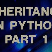 Inheritance In Python Part 1