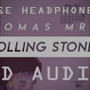 Thomas Mraz Rolling Stoner 8D Audio