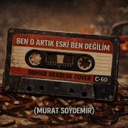 Ben O Artık Eski Ben Değilim Arabesk Damar Cover Murat Soydemir