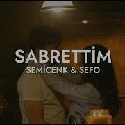 Semicenk Sefo Sabrettim Sözleri