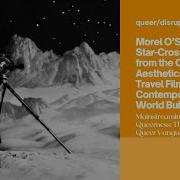 Morel O Sullivan Star Crossed Others Queer Aesthetics Of Space Travel Film To Queer World Building