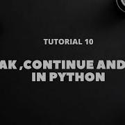 Tutorial 10 Break Continue Pass In Python