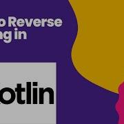 How To Reverse A String In Kotlin Interview Question