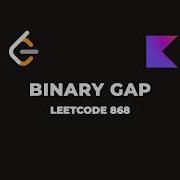 LeetCode 868 Binary Gap Kotlin