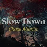 Chase Atlantic Slow Down Lyrics