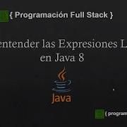 Cómo Entender Las Expresiones Lambda En Java 8
