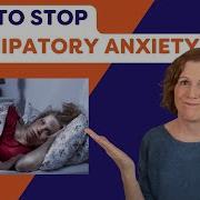 Anticipatory Anxiety 5 Tips To Stop