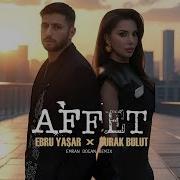 Ebru Yaşar Burak Bulut Affet Emran Dogan Remix