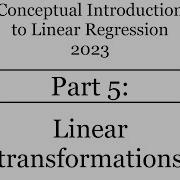Conceptual Introduction To Linear Regression Part 5 Of 8 Linear Transformations