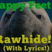 Rawhide Lyrics Happy Feet 2