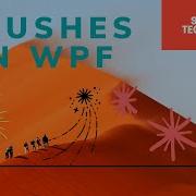 Learn WPF Brushes In 20 Minutes