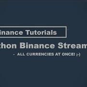 Python Binance Stream All Currencies At Once