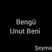 Bengü Unut Beni Sözleri İle Birlikte