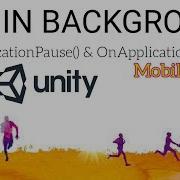 RUN IN BACKGROUND IN UNITY ANDROID PC OnApplicationPause OnApplicationFocu