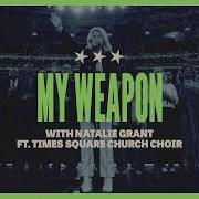 My Weapon Ft Natalie Grant And The TSC Choir