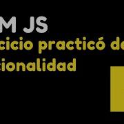 12 Aprende A Trabajar Con El DOM En Este Ejercicio Práctico Con JavaScript