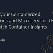 Monitor Your Containerized Applications And Microservices Using CloudWatch Container Insights