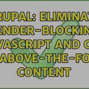 Drupal Eliminate Render Blocking JavaScript And CSS In Above The Fold Content 2 Solutions