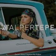 Sezen Aksu Aşktan Ne Haber Alper Tepe Remix