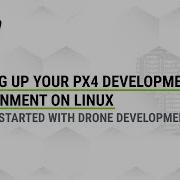 Setting Up Your PX4 Development Environment On Linux Getting Started With Drone Development