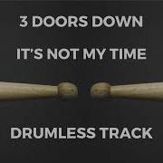 3 Doors Down It S Not My Time Drumless