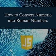How To Convert Numeric Into Roman Numbers In JavaScript