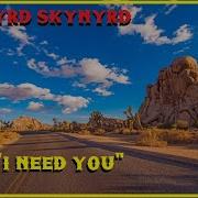 HQ FLAC LYNYRD SKYNYRD I NEED YOU Best Version SUPER ENHANCED AUDIO LYRICS DEEP CUTS