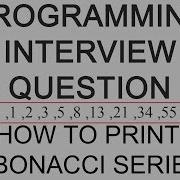 Programming Interview Question How To Print Fibonacci Series