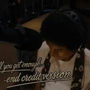 Don T Stop Till You Get Enough END CREDIT VERSION Michael Movie Version